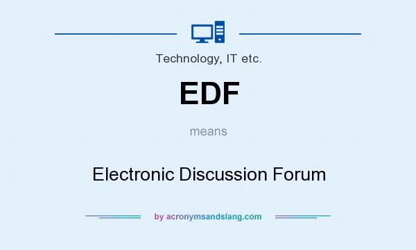What does EDF mean? It stands for Electronic Discussion Forum