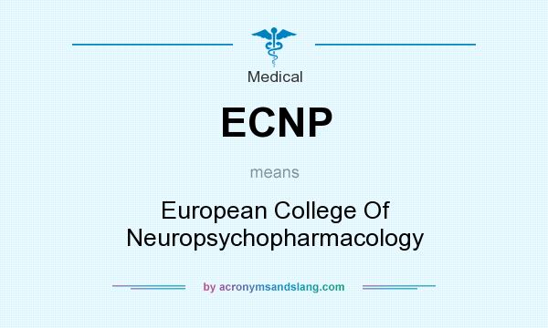 What does ECNP mean? It stands for European College Of Neuropsychopharmacology