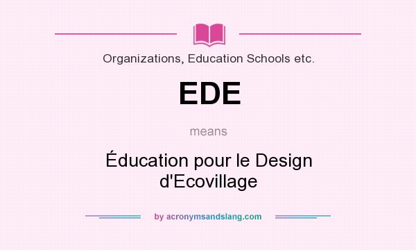 What does EDE mean? It stands for Éducation pour le Design d`Ecovillage