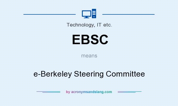 What does EBSC mean? It stands for e-Berkeley Steering Committee