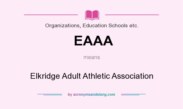 What does EAAA mean? It stands for Elkridge Adult Athletic Association