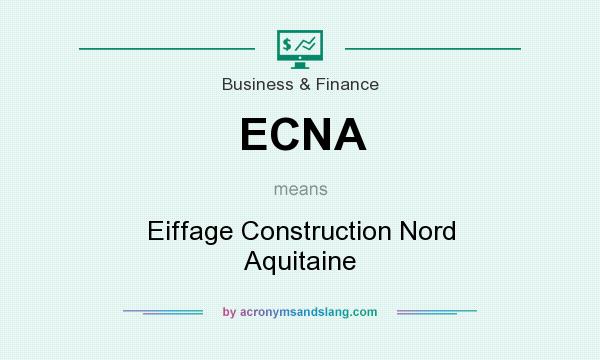 What does ECNA mean? It stands for Eiffage Construction Nord Aquitaine