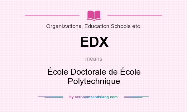 What does EDX mean? It stands for École Doctorale de École Polytechnique
