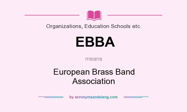 What does EBBA mean? It stands for European Brass Band Association
