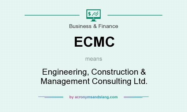 What does ECMC mean? It stands for Engineering, Construction & Management Consulting Ltd.