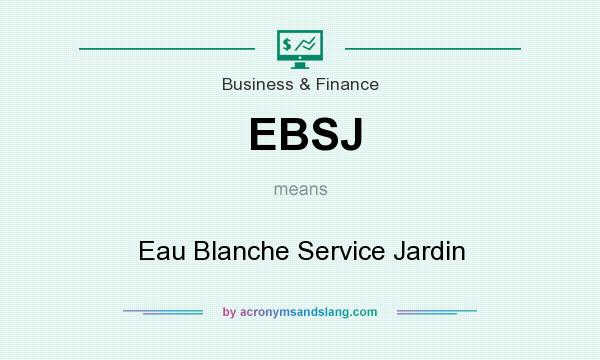 What does EBSJ mean? It stands for Eau Blanche Service Jardin