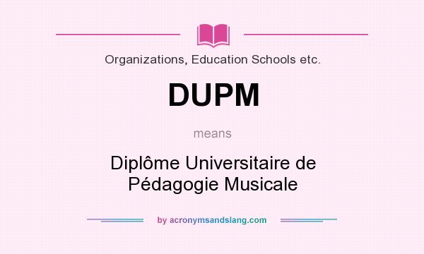 What does DUPM mean? It stands for Diplôme Universitaire de Pédagogie Musicale