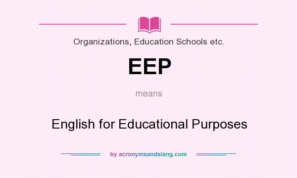 What does EEP mean? It stands for English for Educational Purposes