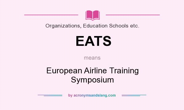 What does EATS mean? It stands for European Airline Training Symposium