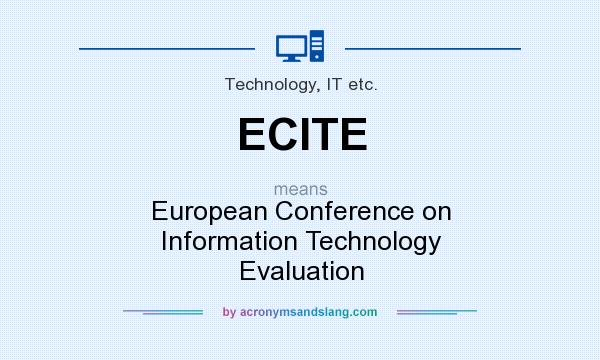 What does ECITE mean? It stands for European Conference on Information Technology Evaluation