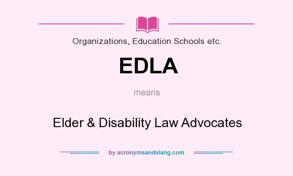 What does EDLA mean? It stands for Elder & Disability Law Advocates