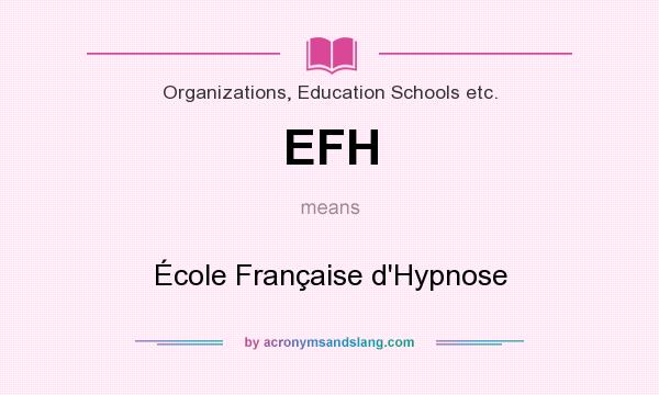 What does EFH mean? It stands for École Française d`Hypnose
