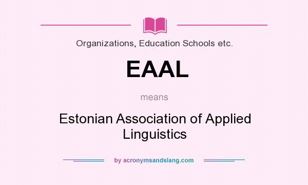 What does EAAL mean? It stands for Estonian Association of Applied Linguistics