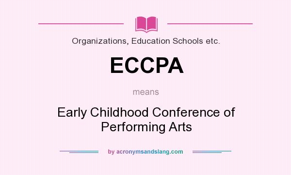 What does ECCPA mean? It stands for Early Childhood Conference of Performing Arts
