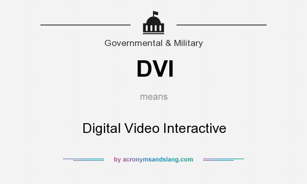 What does DVI mean? It stands for Digital Video Interactive