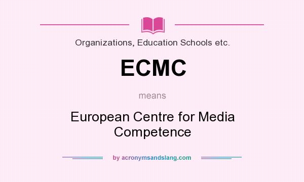 What does ECMC mean? It stands for European Centre for Media Competence