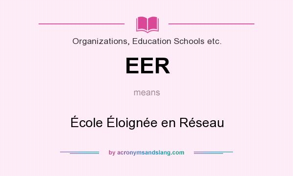 What does EER mean? It stands for École Éloignée en Réseau