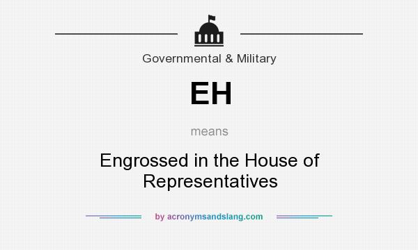 What does EH mean? It stands for Engrossed in the House of Representatives