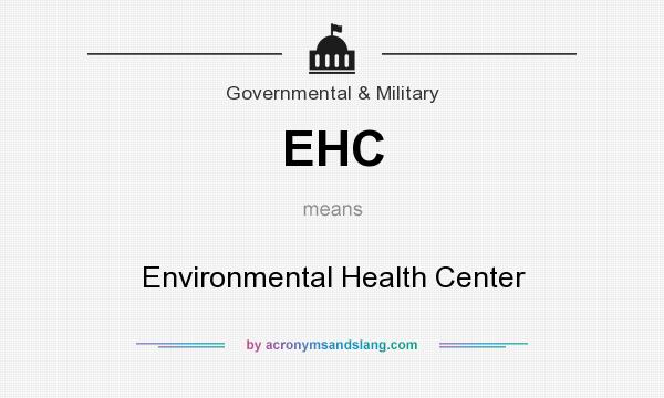 What does EHC mean? It stands for Environmental Health Center