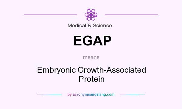 What does EGAP mean? It stands for Embryonic Growth-Associated Protein