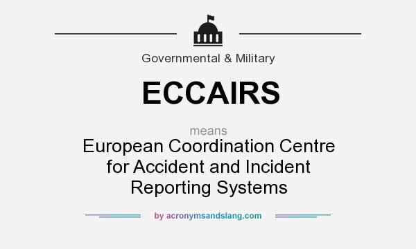 What does ECCAIRS mean? It stands for European Coordination Centre for Accident and Incident Reporting Systems