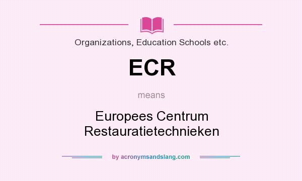 What does ECR mean? It stands for Europees Centrum Restauratietechnieken