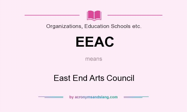 What does EEAC mean? It stands for East End Arts Council
