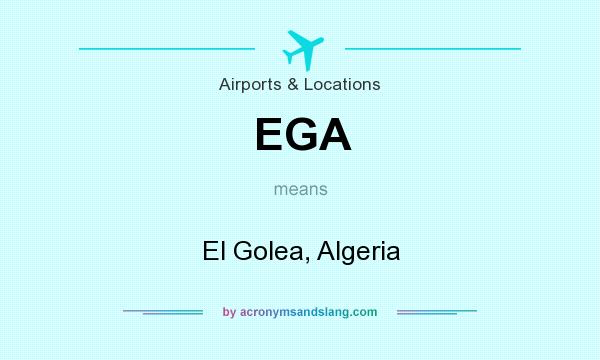 What does EGA mean? It stands for El Golea, Algeria