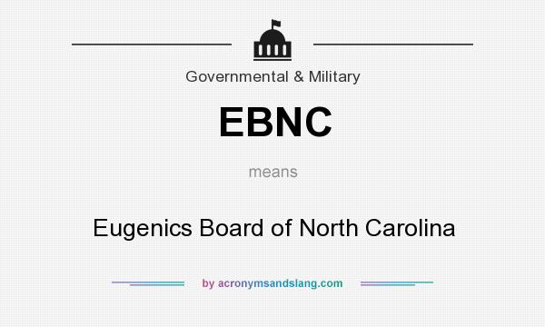 What does EBNC mean? It stands for Eugenics Board of North Carolina