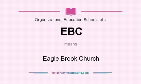 What does EBC mean? It stands for Eagle Brook Church