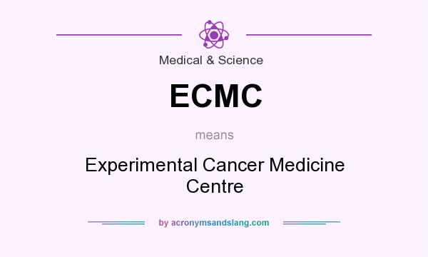 What does ECMC mean? It stands for Experimental Cancer Medicine Centre