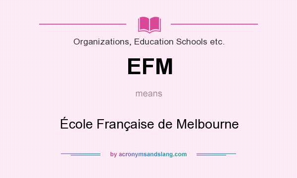 What does EFM mean? It stands for École Française de Melbourne