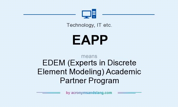 What does EAPP mean? It stands for EDEM (Experts in Discrete Element Modeling) Academic Partner Program