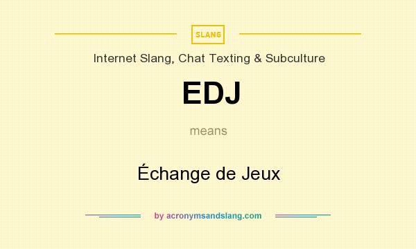 What does EDJ mean? It stands for Échange de Jeux
