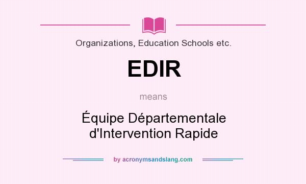 What does EDIR mean? It stands for Équipe Départementale d`Intervention Rapide