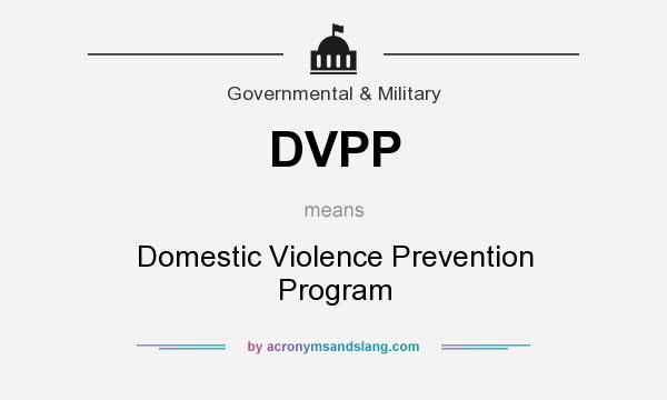 What does DVPP mean? It stands for Domestic Violence Prevention Program