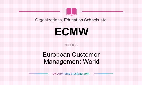 What does ECMW mean? It stands for European Customer Management World