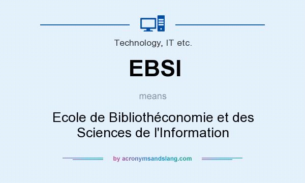 What does EBSI mean? It stands for Ecole de Bibliothéconomie et des Sciences de l`Information