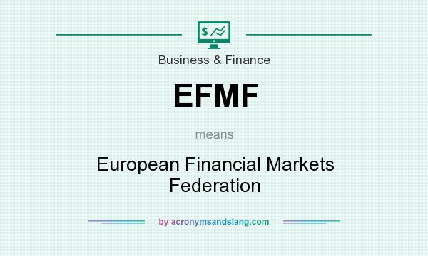 What does EFMF mean? It stands for European Financial Markets Federation