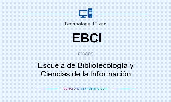 What does EBCI mean? It stands for Escuela de Bibliotecología y Ciencias de la Información