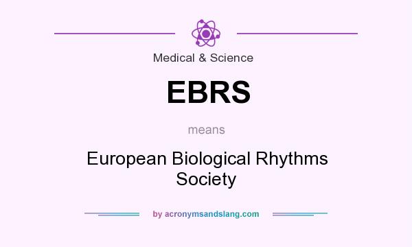 What does EBRS mean? It stands for European Biological Rhythms Society
