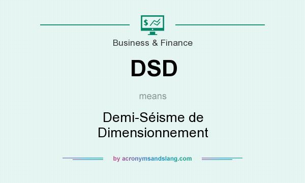 What does DSD mean? It stands for Demi-Séisme de Dimensionnement