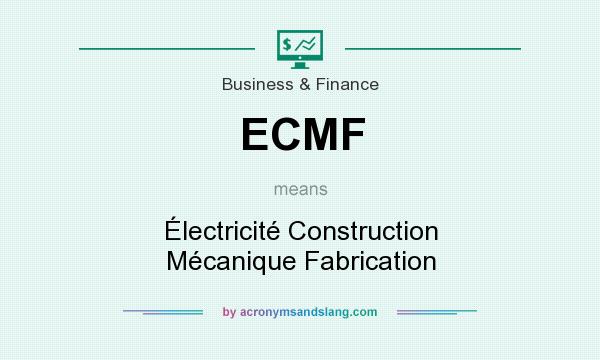 What does ECMF mean? It stands for Électricité Construction Mécanique Fabrication