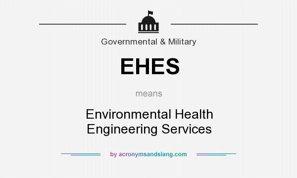 What does EHES mean? It stands for Environmental Health Engineering Services