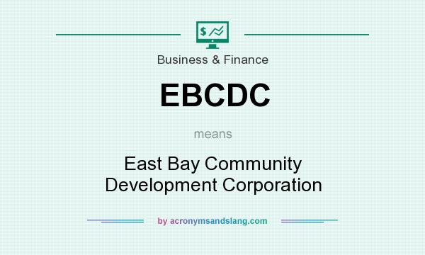 What does EBCDC mean? It stands for East Bay Community Development Corporation