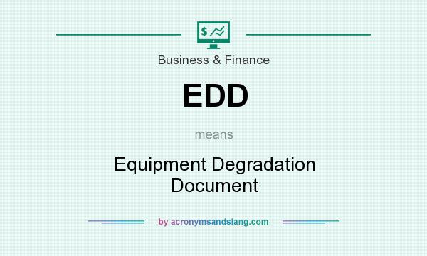 What does EDD mean? It stands for Equipment Degradation Document