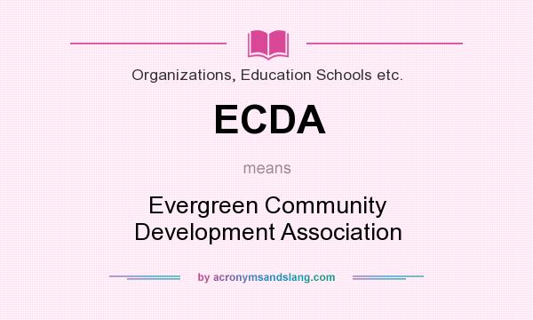 What does ECDA mean? It stands for Evergreen Community Development Association