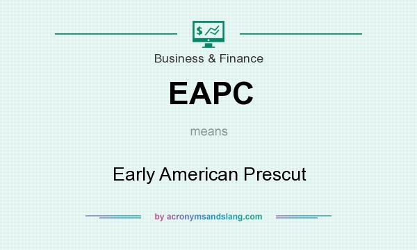 What does EAPC mean? It stands for Early American Prescut