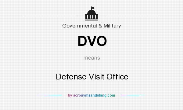 What does DVO mean? It stands for Defense Visit Office
