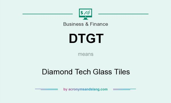 What does DTGT mean? It stands for Diamond Tech Glass Tiles